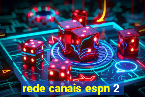 rede canais espn 2